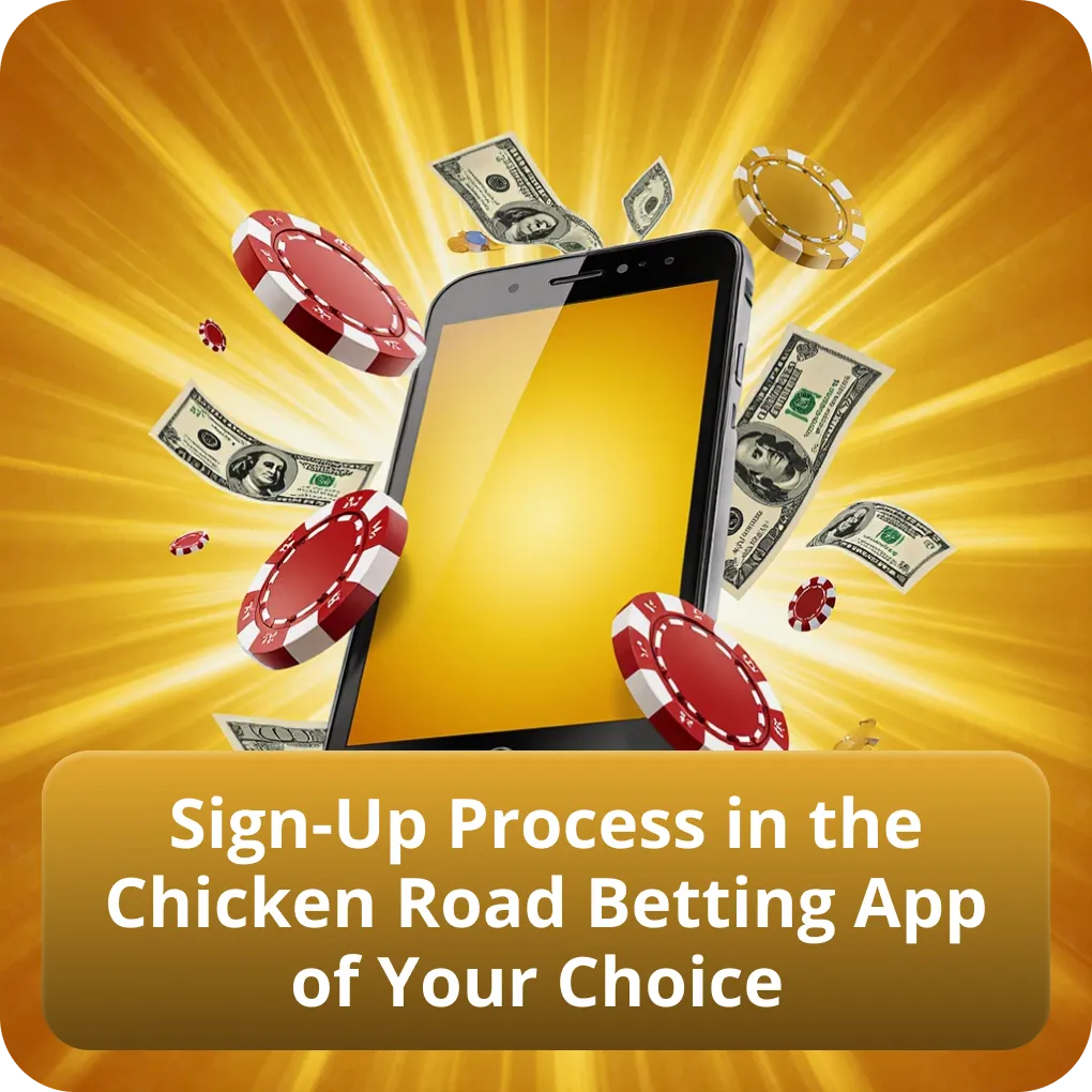 Sign-Up Process in the Chicken Road Betting App of Your Choice